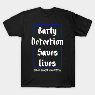 Early Detection Saves Lives Colon Cancer Symptoms Awareness T-Shirt